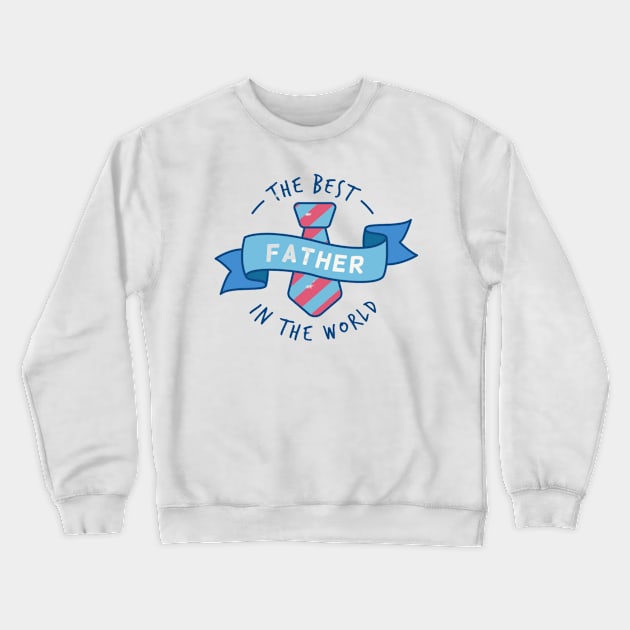 The Best Father In The World Crewneck Sweatshirt by busines_night